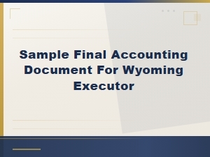 Sample Final Accounting Document for Wyoming Executors